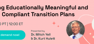 Ensuring Educationally Meaningful and Legally Compliant Transition Plans - webinar title on a salmon pink background with headshots of Dr. Yell and Dr. Hulett.
